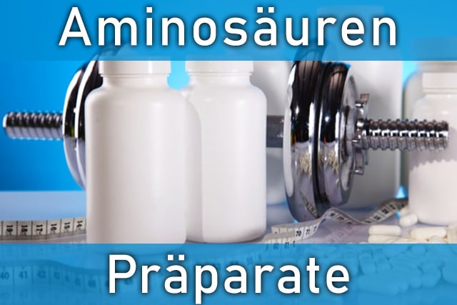 Aminosäuren Präparate - sind sie zu empfehlen?