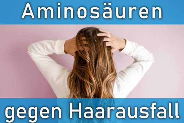 Haarausfall entgegenwirken mit Aminosäuren
