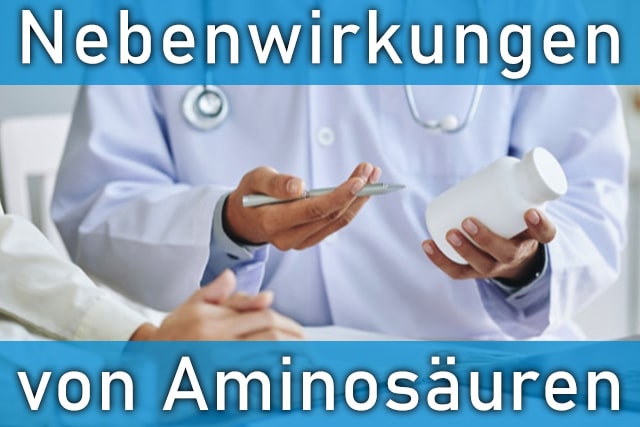 Können Aminosäuren Nebenwirkungen haben?