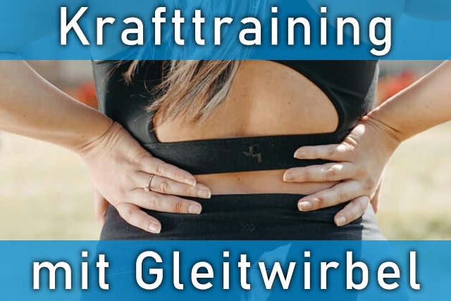 Gleitwirbel & Krafttraining - warum beide unbedingt zusammengehören