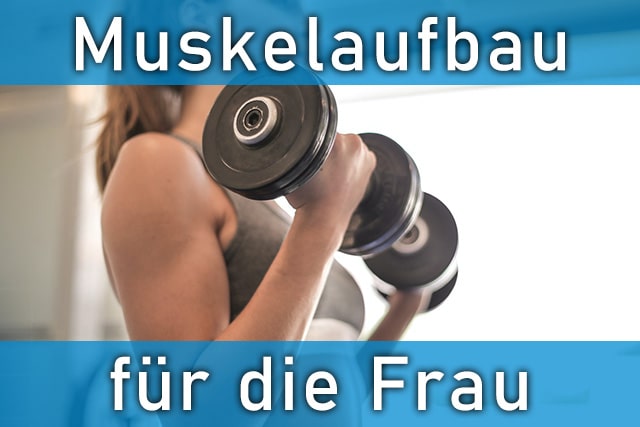 Muskelaufbau Frau – Ihr Weg zum Traumkörper