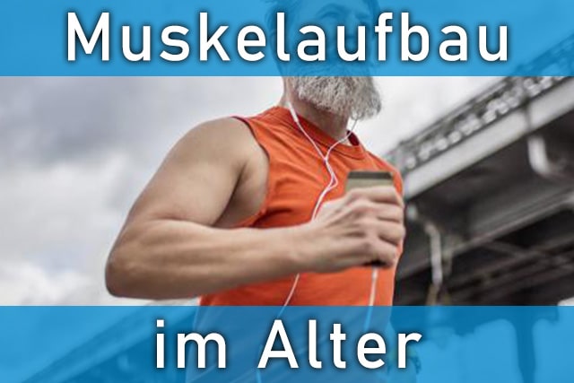 Muskelaufbau im Alter: Kann man im Alter noch Muskeln aufbauen?